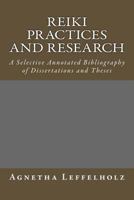 Reiki Practices and Research: A Selective Annotated Bibliography of Dissertations and Theses 149965233X Book Cover