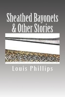 Sheathed Bayonets & Other Stories 1541295986 Book Cover