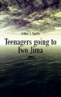 Teenagers going to Iwo Jima 1425963323 Book Cover