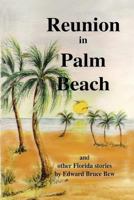 Reunion in Palm Beach and other Florida stories 1598721240 Book Cover