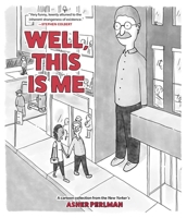 Well, This Is Me: A Cartoon Collection from the New Yorker's Asher Perlman 152489205X Book Cover