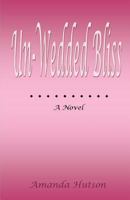 Un-Wedded Bliss 1453645586 Book Cover