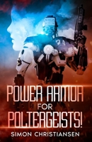 Power Armor for Poltergeists! B0CHL7MBHL Book Cover