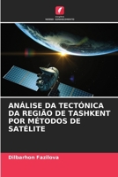 Análise Da Tectónica Da Região de Tashkent Por Métodos de Satélite (Portuguese Edition) 620829617X Book Cover