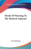 Words Of Warning To The Mystical Aspirant 1425315437 Book Cover