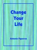 Change Your Life 1425939090 Book Cover