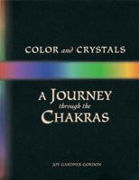 Color and Crystals: A Journey Through the Chakras (Crystals and New Age) 0895942585 Book Cover