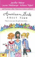 American Girls About Town: They're Not Just the Girls Next Door.... 0743496957 Book Cover