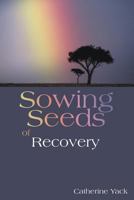 Sowing Seeds of Recovery 1449764894 Book Cover