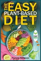 The Easy Plant-Based Diet: Clean and Healthy Eating to Lose Weight & Energize Your Body. Include shopping list. 1915209188 Book Cover