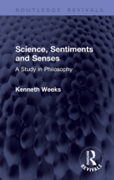 Science, Sentiments and Senses: A Study in Philosophy (Routledge Revivals) 1041391110 Book Cover