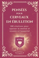 100 Citations puissantes pour illuminer ton quotidien: Un recueil des 100 plus belles pensées et citations inspirantes et positives pour transformer ... mise en pratique - à offrir (French Edition) B0CT643FN3 Book Cover