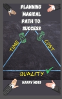 PLANNING MAGICAL PATH TO SUCCESS B0CH2FMG89 Book Cover