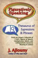 Figuratively Speaking: Thesaurus of Expressions & Phrases 1947867067 Book Cover