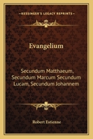 Evangelium: Secundum Matthaeum, Secundum Marcum Secundum Lucam, Secundum Johannem: Acta Apostolorum (1541) 1104745216 Book Cover