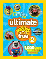 National Geographic Kids Ultimate Weird But True 2: 1,000 Wild Wacky Facts Photos!