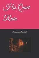 His Quiet Ruin B0GZ74JGBP Book Cover
