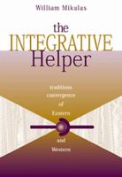 The Integrative Helper: Convergence of Eastern and Western Traditions 0534525172 Book Cover