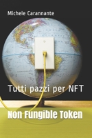 Non Fungible Token: Tutti pazzi per NFT B0939M9MNP Book Cover