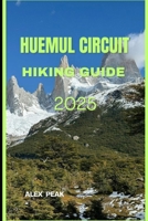 HUEMUL CIRCUIT HIKING GUIDE 2025 (Footsteps in Nature: 2025 Hiker’s Journey) B0FJ5XFZ2Q Book Cover