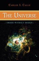 The Universe - Order Without Design 1591027144 Book Cover