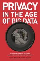 Privacy in the Age of Big Data: Recognizing Threats, Defending Your Rights, and Protecting Your Family 1442242574 Book Cover