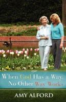 When God Has a Way, No Other Way Works 1604772948 Book Cover