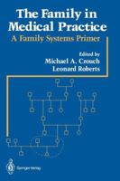 The Family in Medical Practice: A Family Systems Primer 0387963723 Book Cover