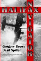 Halifax Navigator: An oral and extended history of RAAF Flying Officer Basil Spiller's years at war 1490599967 Book Cover