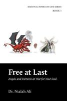 Free at Last: Angels and Demons at War for Your Soul 1460286596 Book Cover