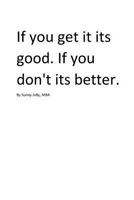 If you get it. Its good. If you don't. Its better. By Sunny Jolly, MBA 1537208314 Book Cover