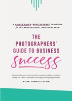 The Photographers' Guide to Business Success 1387872680 Book Cover