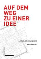 Auf Dem Weg Zu Einer Idee: Uber Das Experiment in Der Kunst Und Andere Strategien Des Kreativen 3796542921 Book Cover