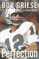 Perfection: The Inside Story of the 1972 Miami Dolphins' Perfect Season 1118218094 Book Cover