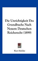 Die Unrichtigkeit des Grundbuchs nach neuem Deutschen Reichsrecht 1120425565 Book Cover