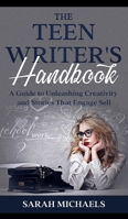 The Teen Writer's Handbook: A Guide to Unleashing Creativity and Stories That Engage Sell B0DPJDX5WW Book Cover