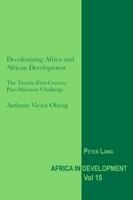 Decolonizing Africa and African Development: The Twenty-First-Century Pan-Africanist Challenge 3034307586 Book Cover