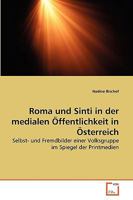 Roma und Sinti in der medialen Öffentlichkeit in Österreich: Selbst- und Fremdbilder einer Volksgruppe im Spiegel der Printmedien 3639269403 Book Cover