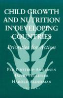 Child Growth and Nutrition in Developing Countries: Priorities for Action (Food Systems and Agrarian Change) 0801481899 Book Cover