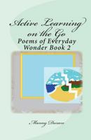 Active Learning on the Go: Poems of Everyday Wonder Book 2 145643991X Book Cover