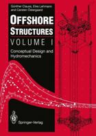 Offshore Structures: Volume I: Conceptual Design and Hydromechanics 1447131959 Book Cover