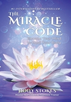 The Miracle Code: Elevate Your Mind to Heal Your Body 0984766316 Book Cover