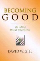 Becoming Good: Building Moral Character 0830822720 Book Cover
