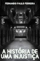 A história de uma injustiça 1543058728 Book Cover