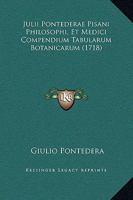 Julii Pontederae Pisani Philosophi, Et Medici Compendium Tabularum Botanicarum (1718) 1166035905 Book Cover