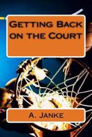 Getting Back on the Court 1499118244 Book Cover