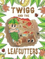 Twigg and the Leafcutters 1257008188 Book Cover