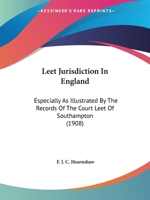 Leet Jurisdiction In England: Especially As Illustrated By The Records Of The Court Leet Of Southampton 1240087411 Book Cover