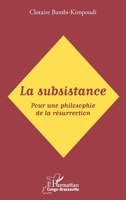 La subsistance: Pour une philosophie de la résurrection (Harmattan Congo-Brazzaville) (French Edition) 2343166374 Book Cover