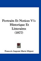 Portraits Et Notices V1: Historique Et Litteraires (1877) 1160228906 Book Cover